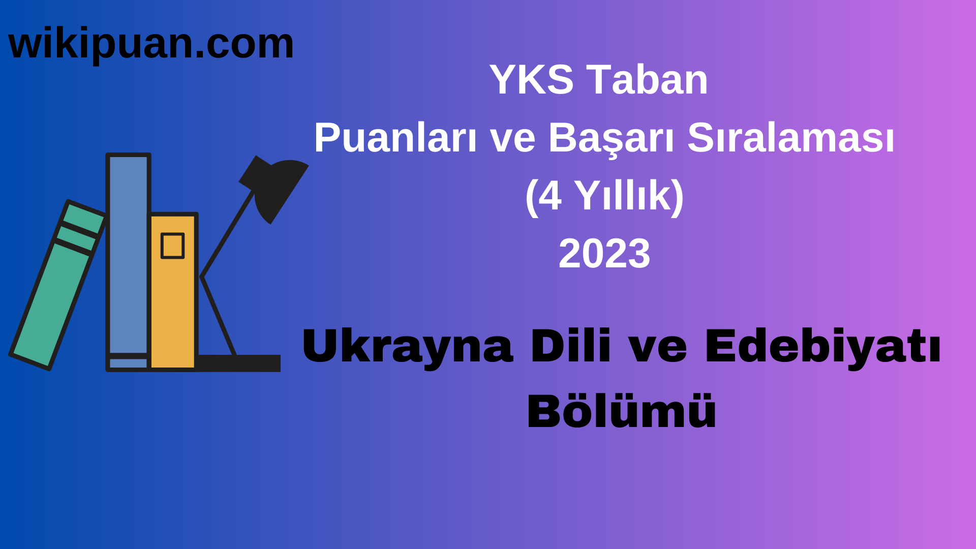Ukrayna Dili ve Edebiyatı Bölümü 2023 Taban Puan & Taban Başarı Sırası