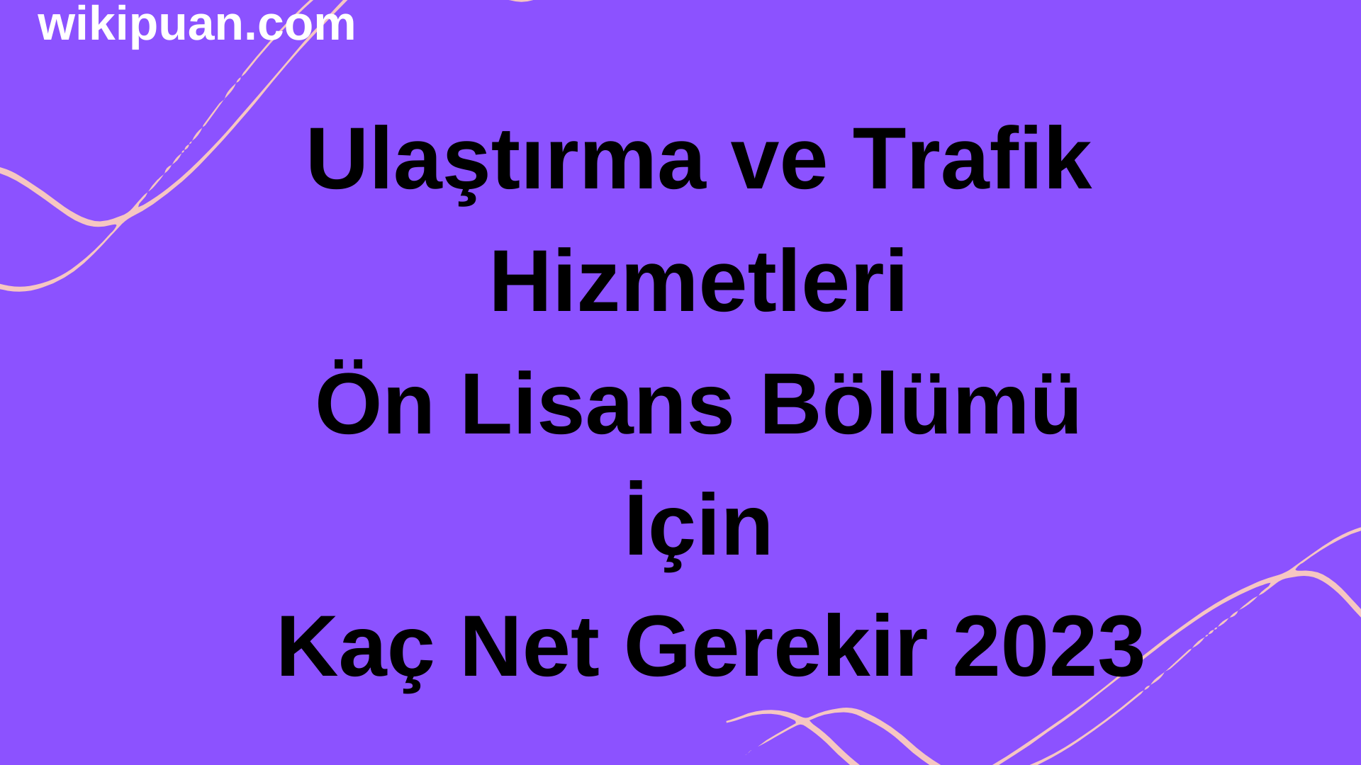 Ulaştırma ve Trafik Hizmetleri Ön Lisans Bölümü İçin Kaç Net Gerekir 2023