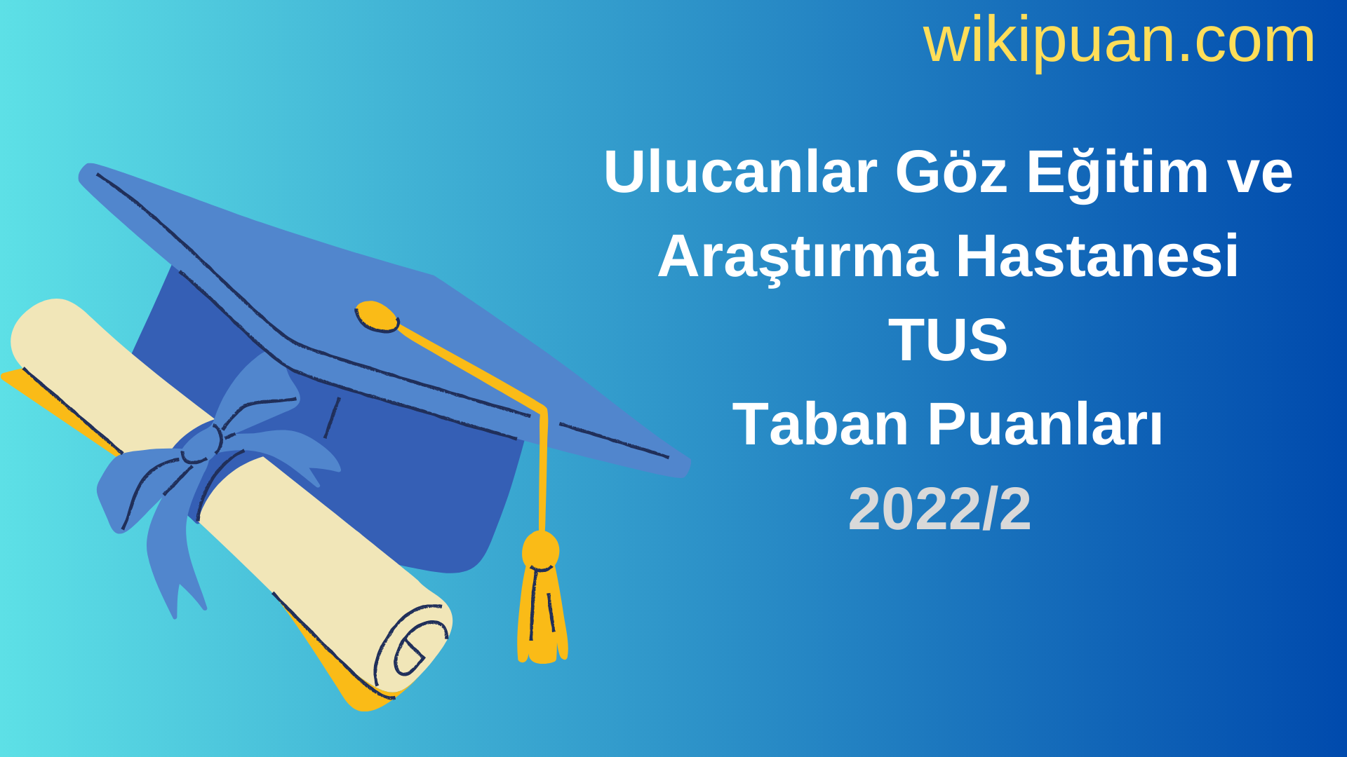 Ulucanlar Göz Eğitim ve Araştırma Hastanesi TUS Taban Puanları 2022 2.Dönem Verileri