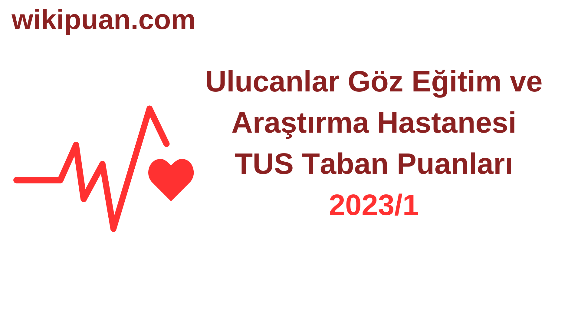 TUS 2023-1. Dönem Ulucanlar Göz Eğitim ve Araştırma Hastanesi Taban Puanları