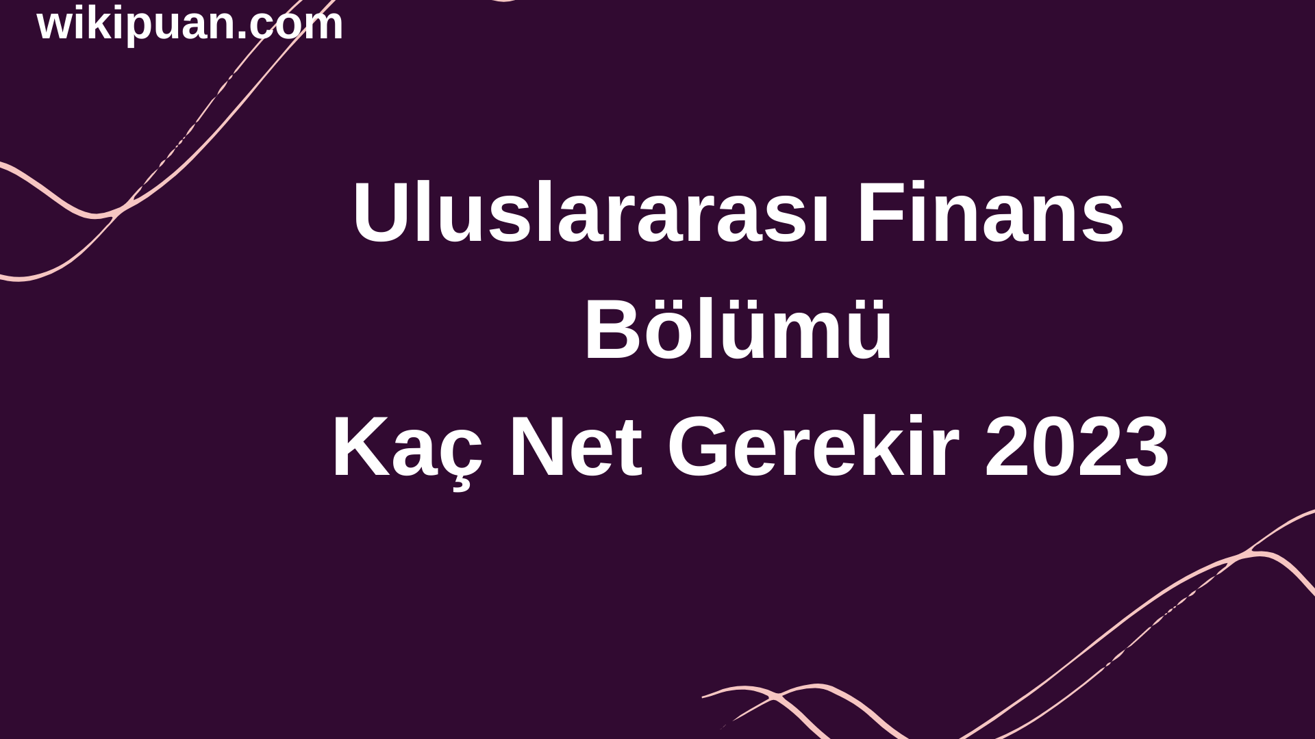 Uluslararası Finans Bölümü İçin Kaç Net Gerekir 2023
