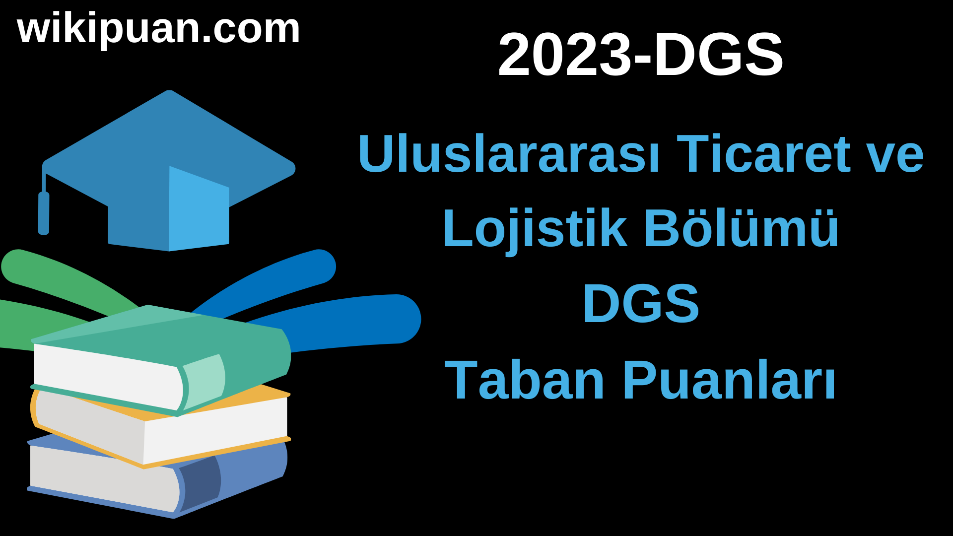 Uluslararası Ticaret ve Lojistik 2023 DGS Taban Puanları & Kontenjanları