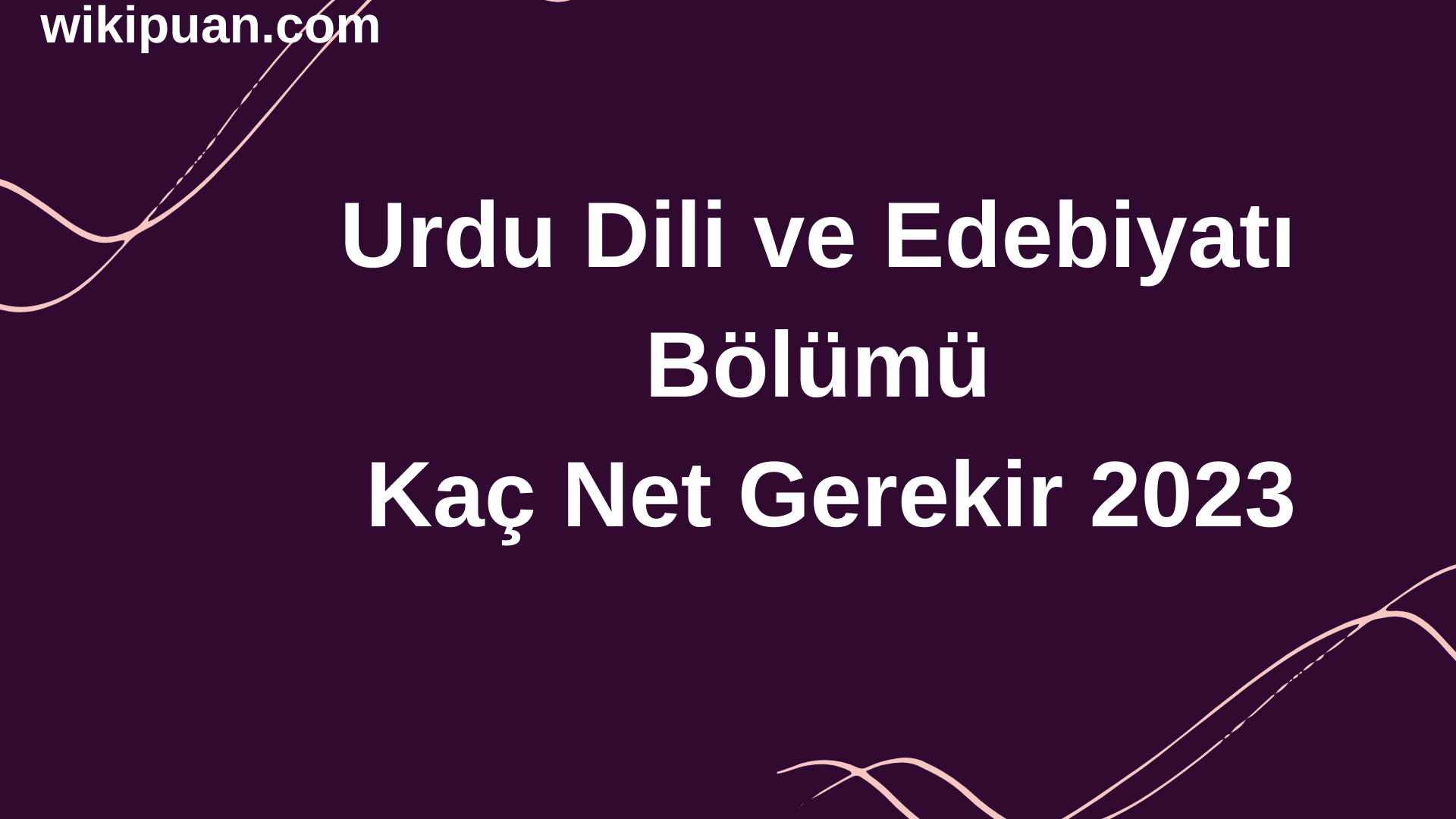 Urdu Dili ve Edebiyatı Bölümü İçin Kaç Net Gerekir 2023