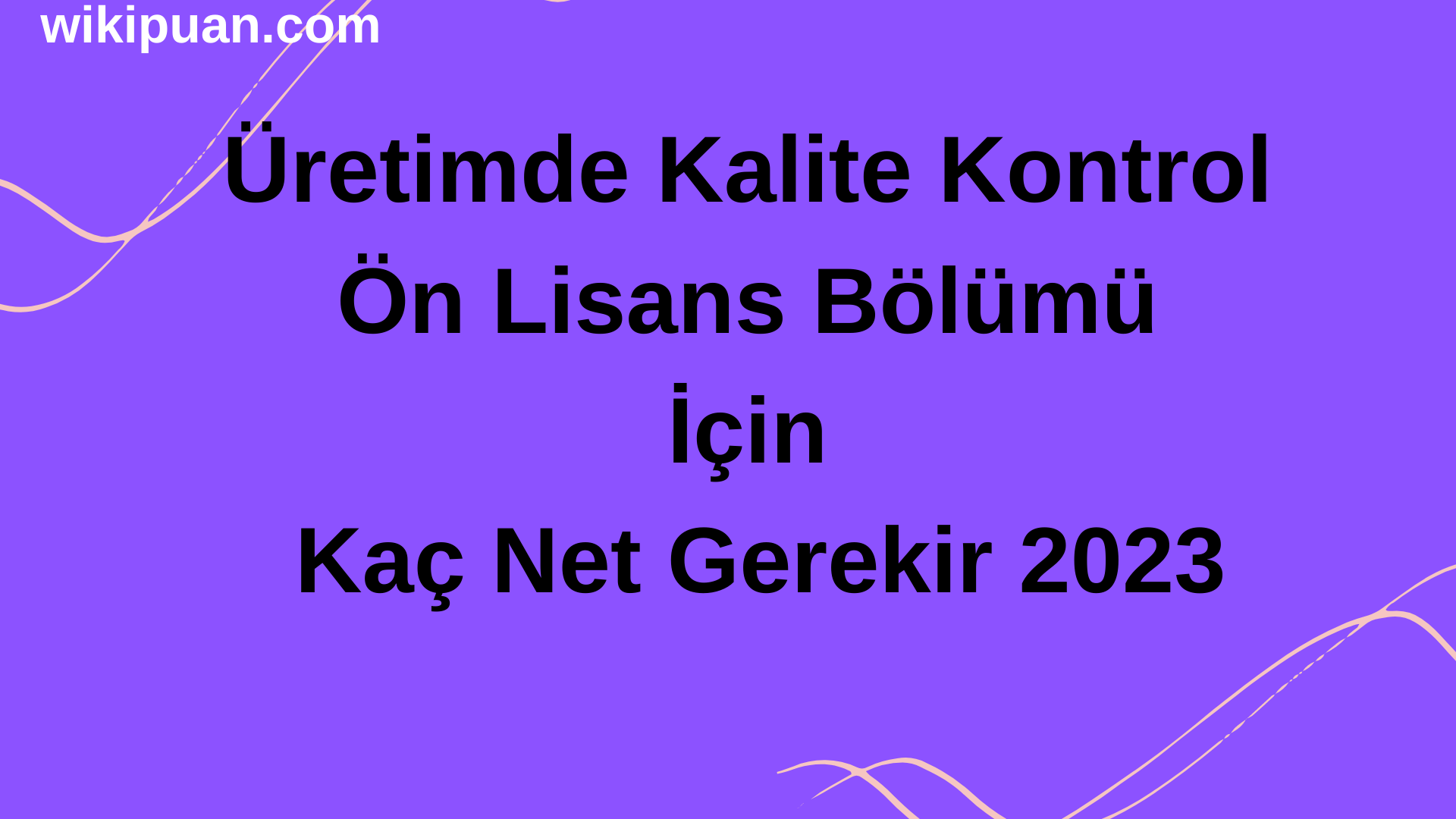 Üretimde Kalite Kontrol Ön Lisans Bölümü İçin Kaç Net Gerekir 2023