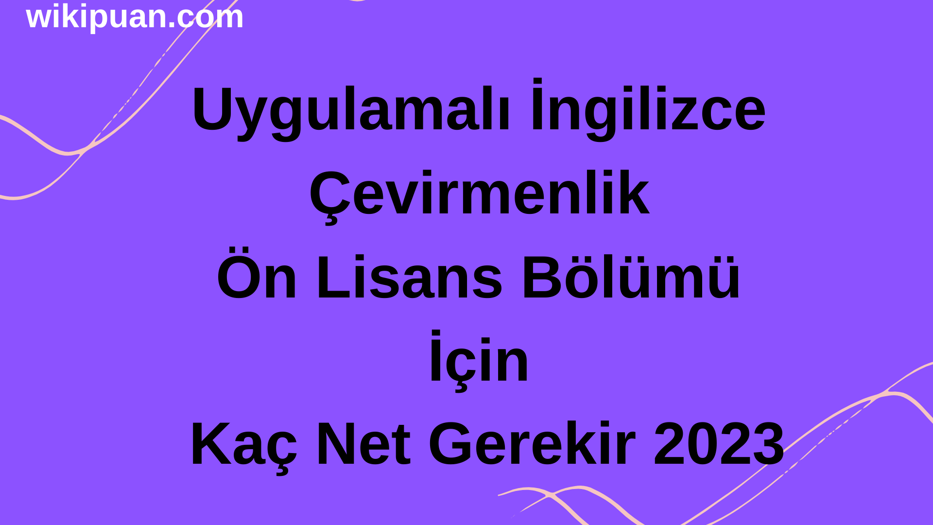 Uygulamalı İngilizce Çevirmenlik Ön Lisans Bölümü İçin Kaç Net Gerekir 2023