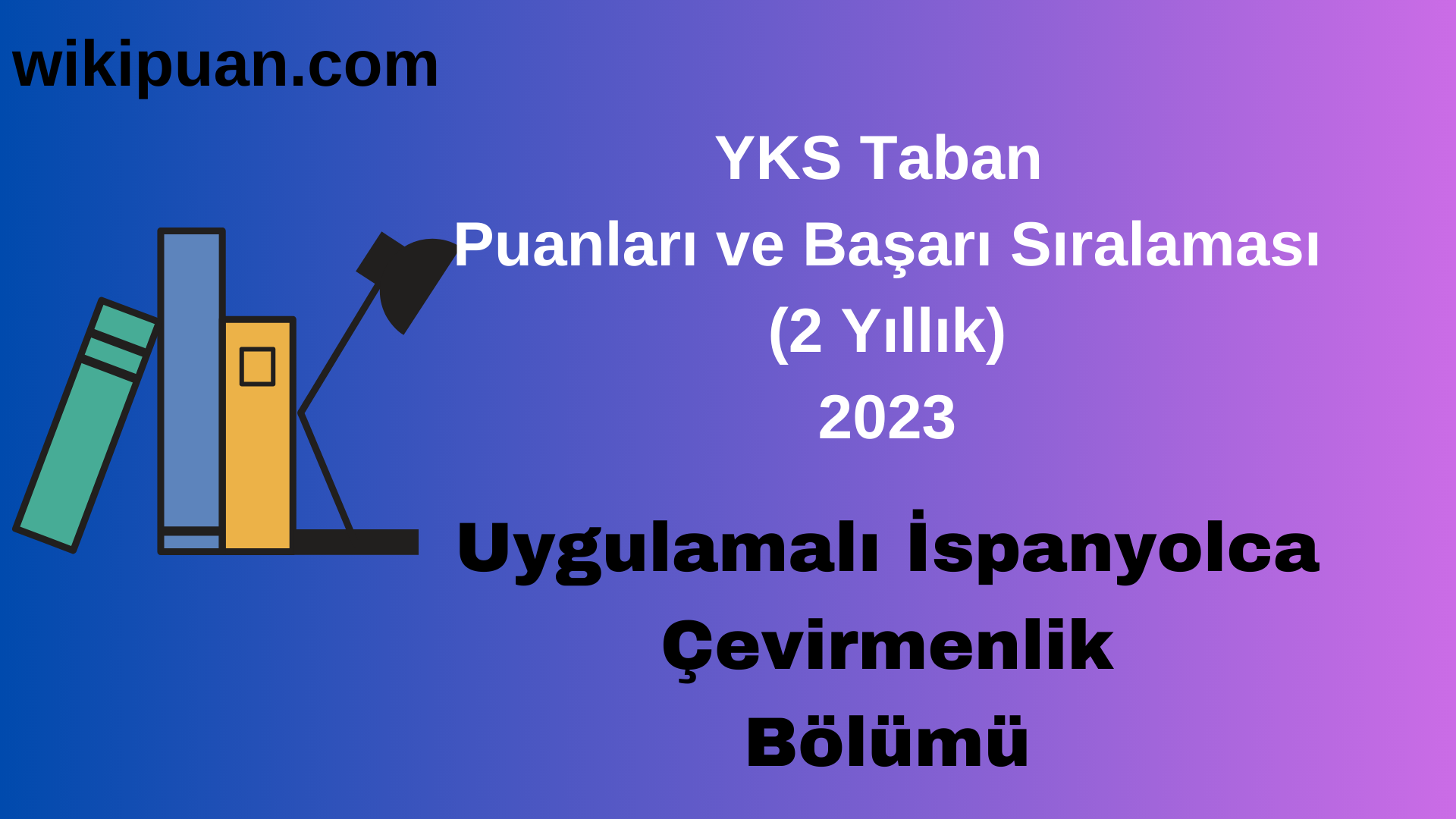 Uygulamalı İspanyolca Çevirmenlik Bölümü 2023 Taban Puan & Taban Başarı Sırası
