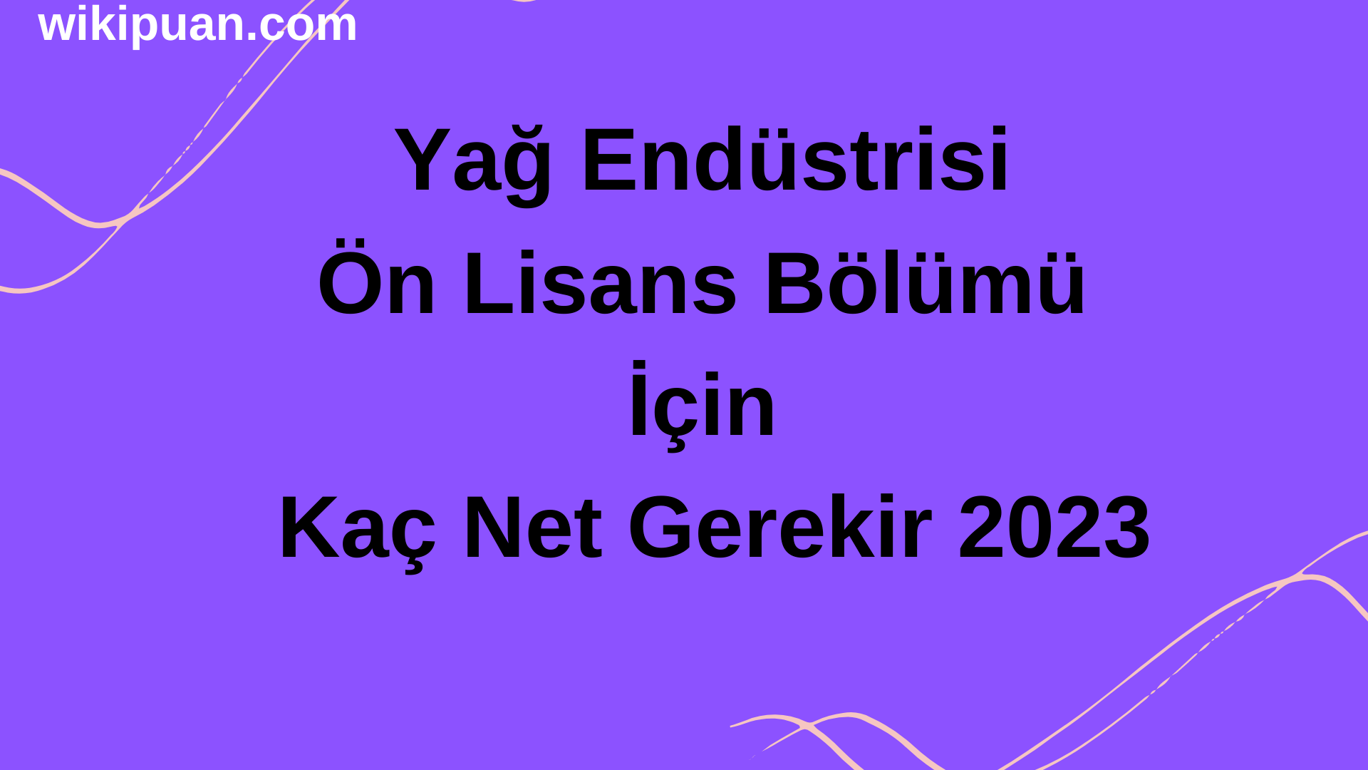 Yağ Endüstrisi Ön Lisans Bölümü İçin Kaç Net Gerekir 2023