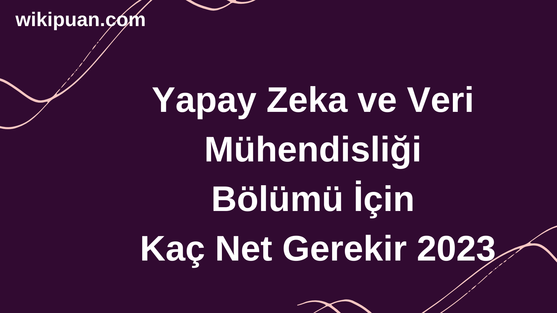 Yapay Zeka ve Veri Mühendisliği Bölümü İçin Kaç Net Gerekir 2023