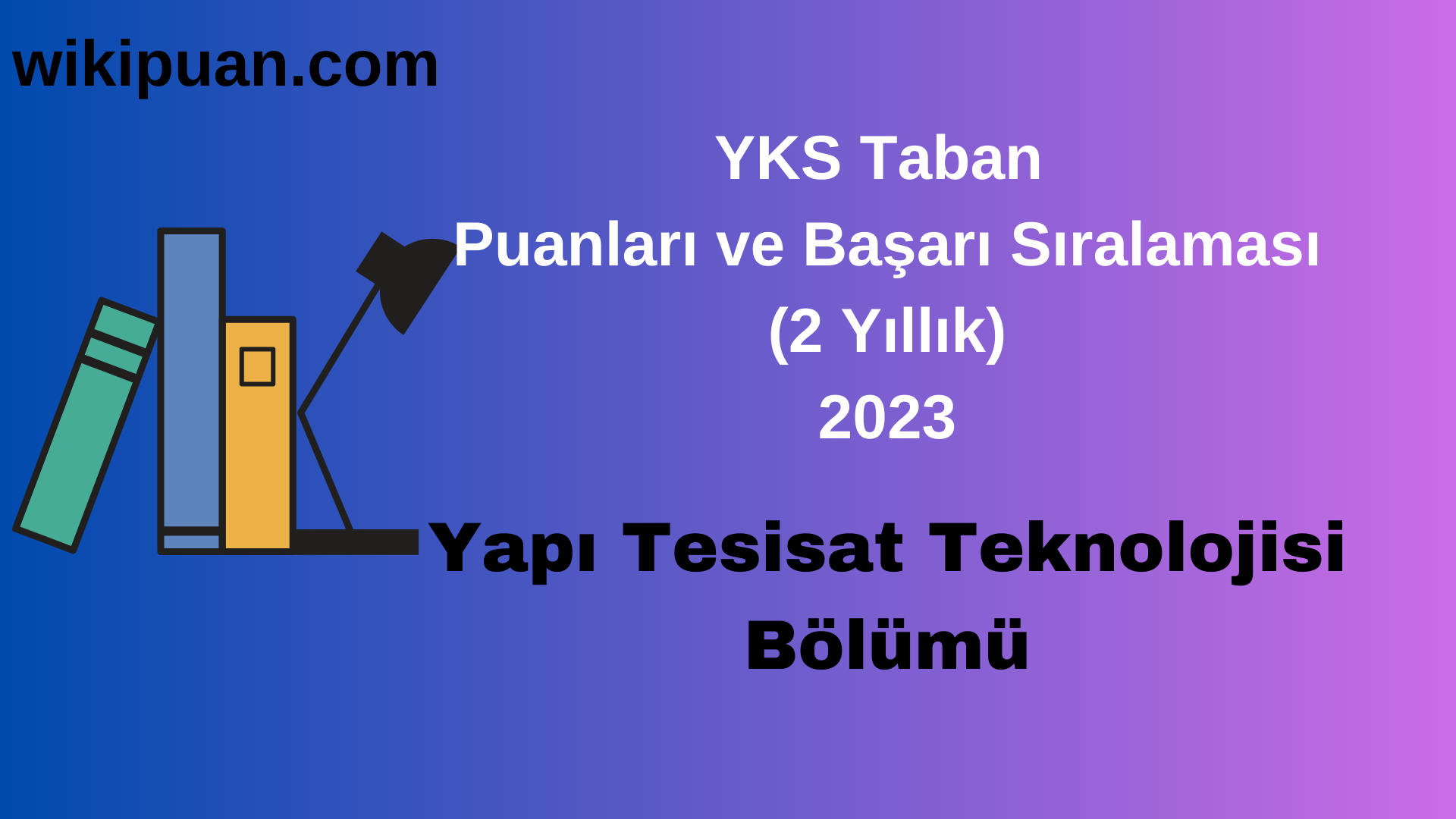 Yapı Tesisat Teknolojisi Bölümü 2023 Taban Puan & Taban Başarı Sırası