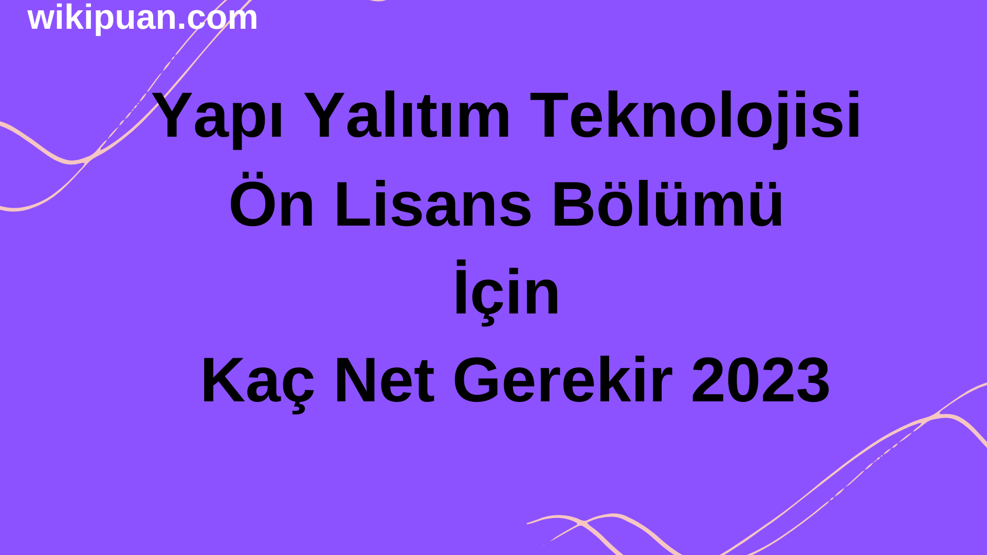 Yapı Yalıtım Teknolojisi Ön Lisans Bölümü İçin Kaç Net Gerekir 2023