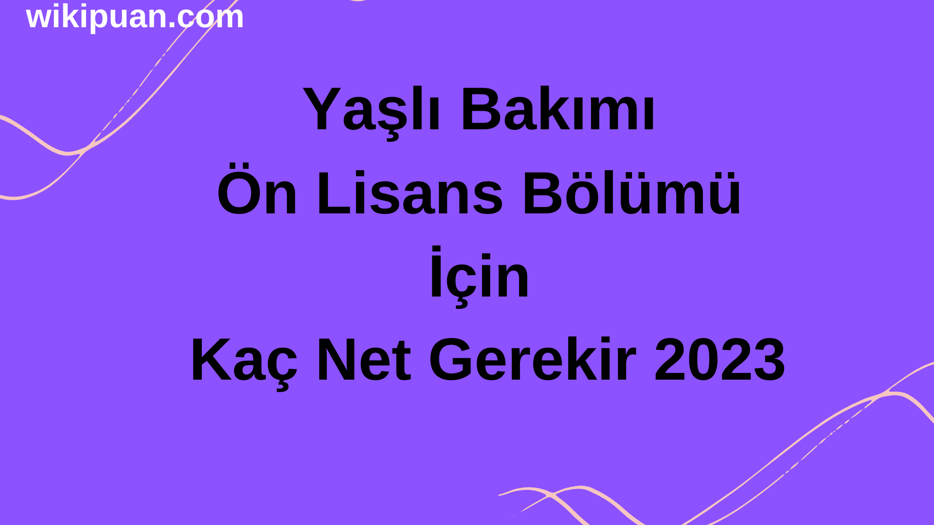 Yaşlı Bakımı Ön Lisans Bölümü İçin Kaç Net Gerekir 2023