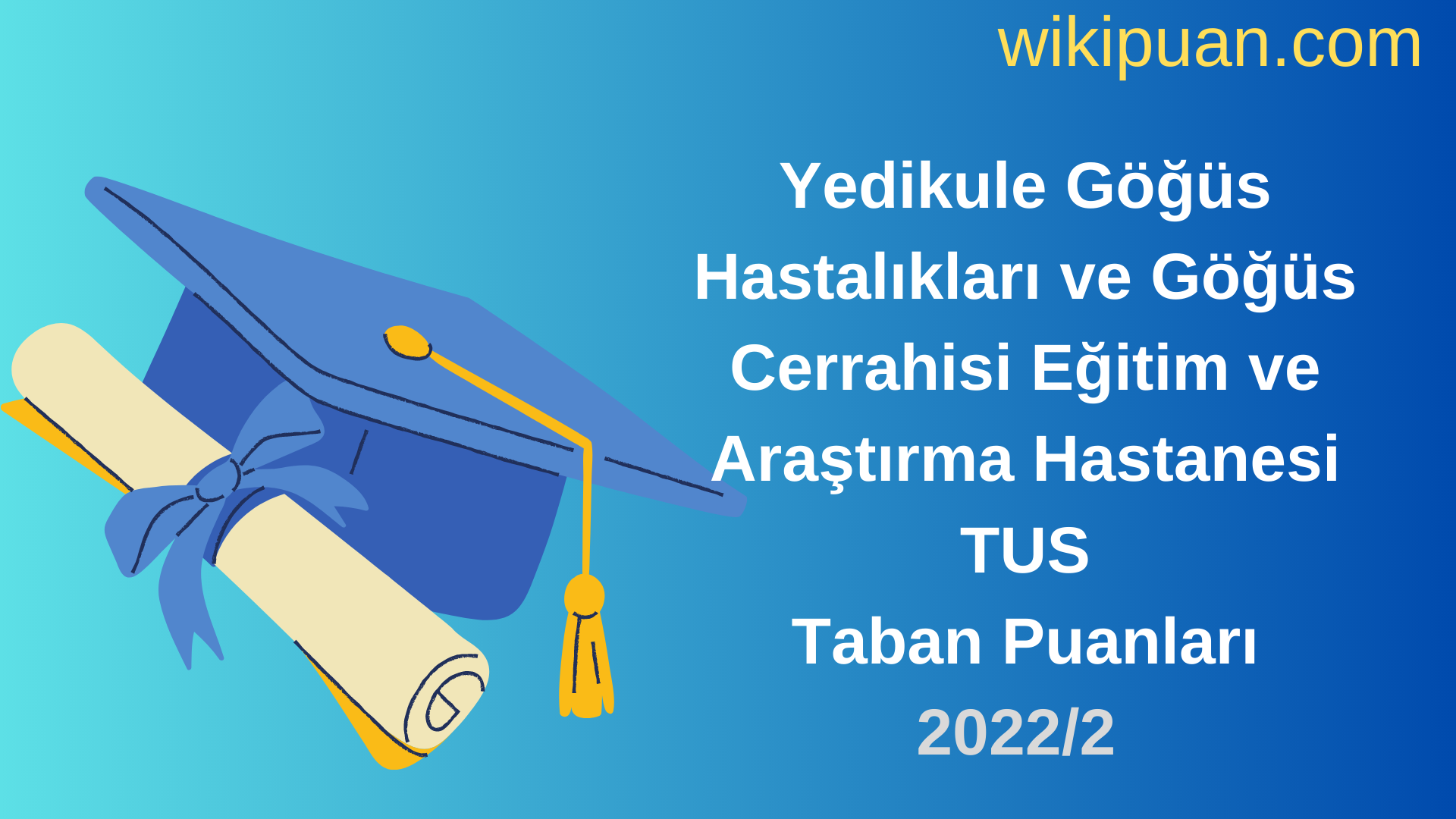 Yedikule Göğüs Hastalıkları ve Göğüs Cerrahisi Eğitim ve Araştırma Hastanesi TUS Taban Puanları 2022 2.Dönem Verileri