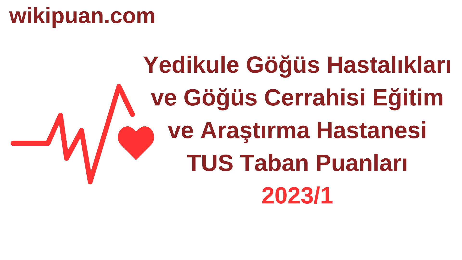 TUS 2023-1. Dönem Yedikule Göğüs Hastalıkları ve Göğüs Cerrahisi Eğitim ve Araştırma Hastanesi Taban Puanları