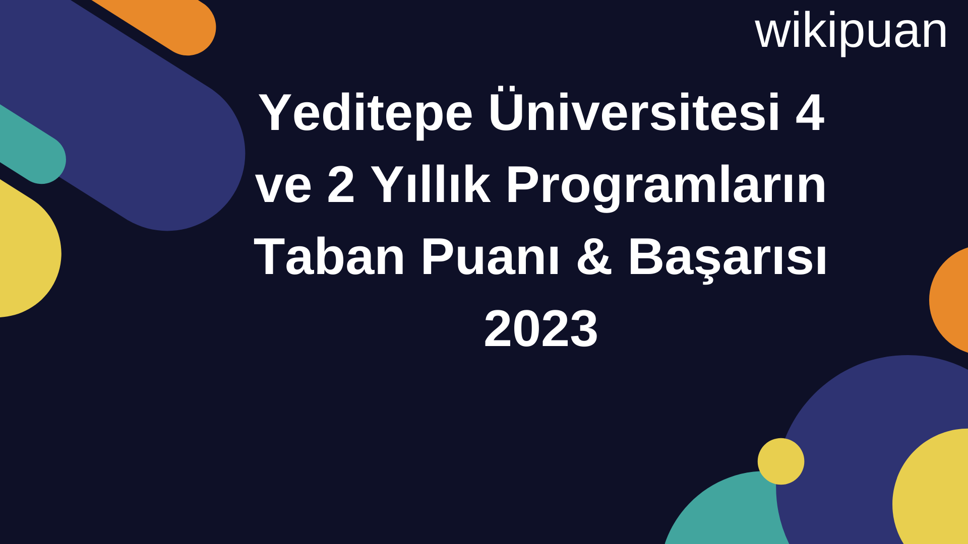 Yeditepe Üniversitesi 4 ve 2 Yıllık Programların Taban Puanı & Taban Başarı Sırası 2023