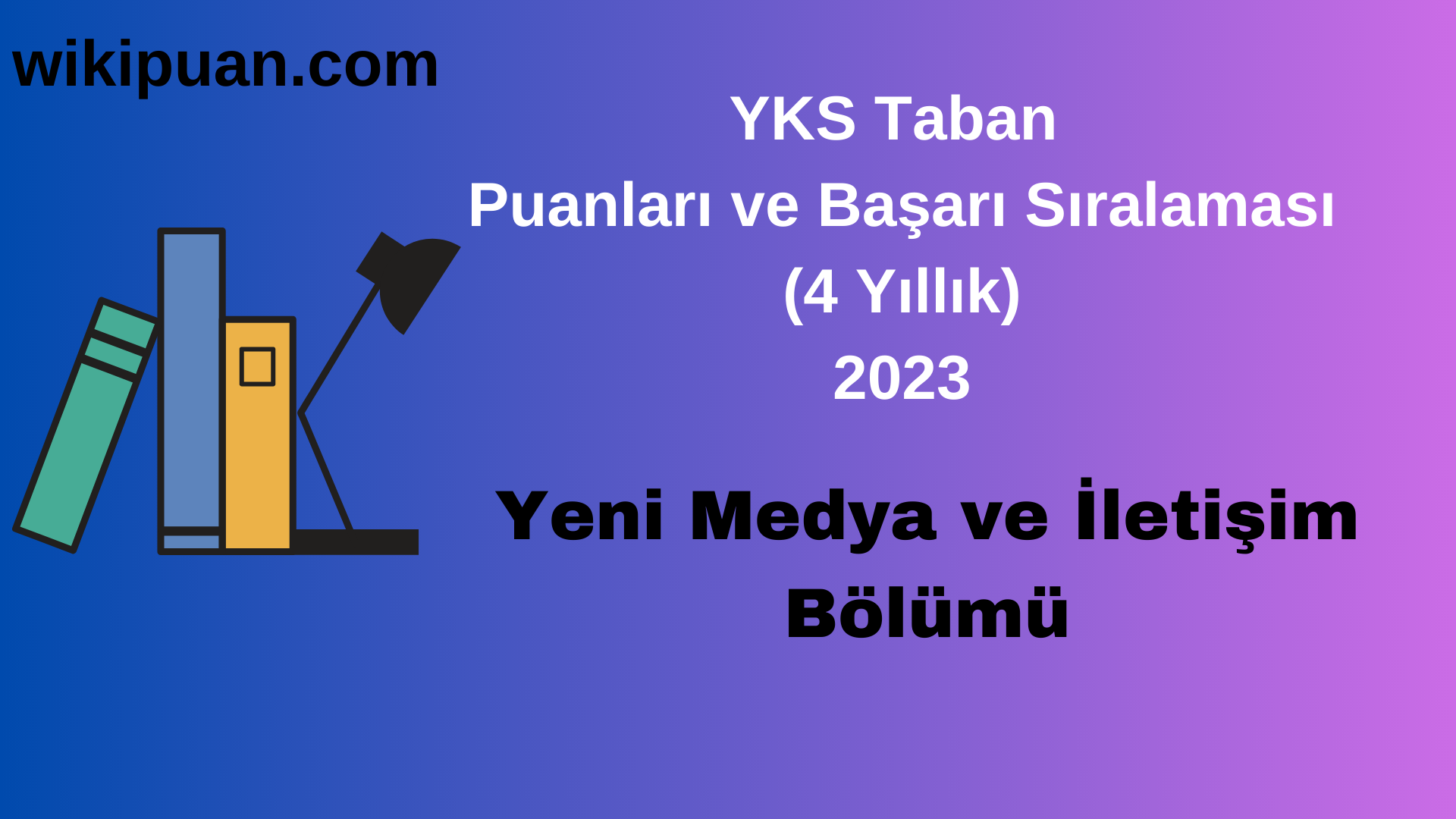 Yeni Medya ve İletişim Bölümü 2023 Taban Puan & Taban Başarı Sırası