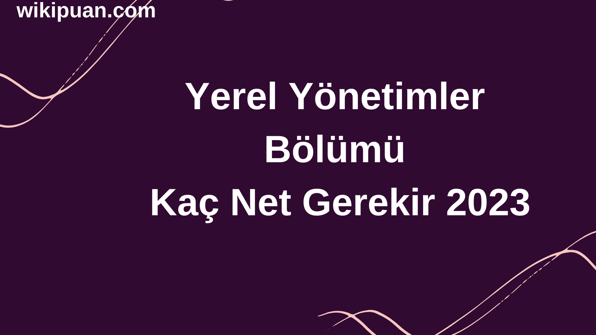 Yerel Yönetimler Bölümü İçin Kaç Net Gerekir 2023