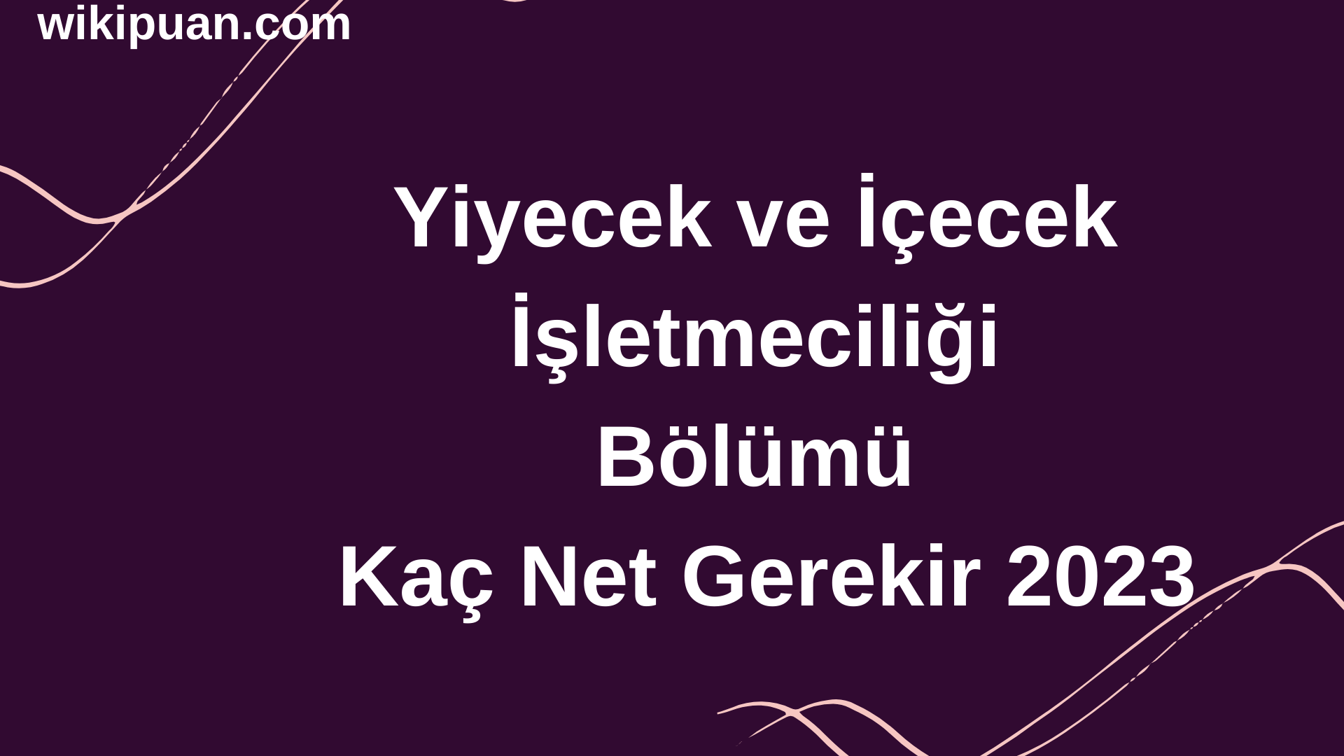Yiyecek ve İçecek İşletmeciliği Bölümü İçin Kaç Net Gerekir 2023