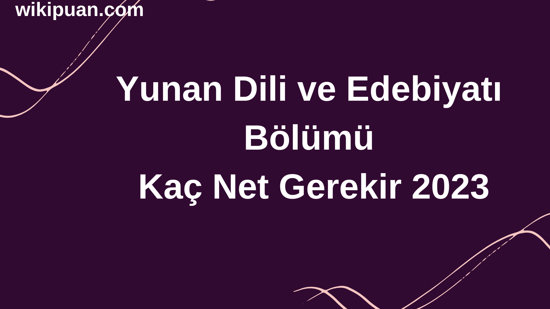 Yunan Dili ve Edebiyatı Bölümü İçin Kaç Net Gerekir 2023