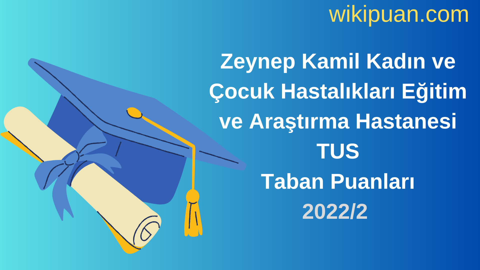 Zeynep Kamil Kadın ve Çocuk Hastalıkları Eğitim ve Araştırma Hastanesi TUS Taban Puanları 2022 2.Dönem Verileri
