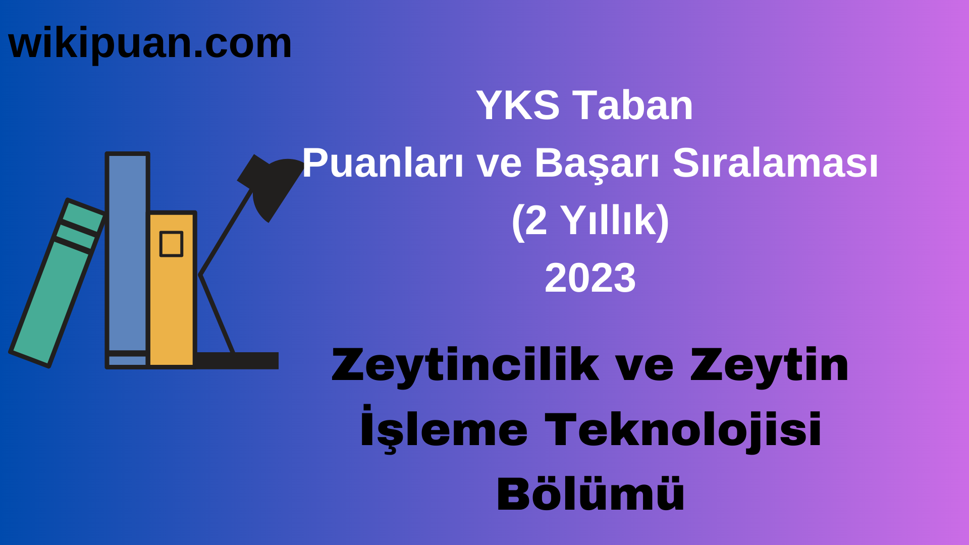 Zeytincilik ve Zeytin İşleme Teknolojisi Bölümü 2023 Taban Puan & Taban Başarı Sırası