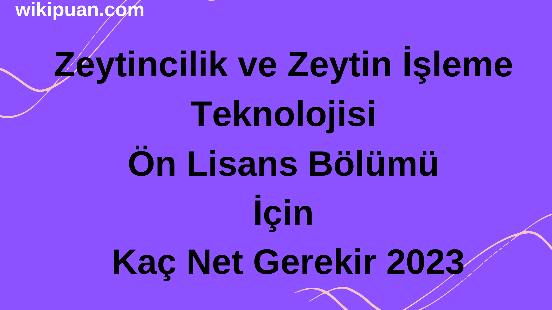 Zeytincilik ve Zeytin İşleme Teknolojisi Ön Lisans Bölümü İçin Kaç Net Gerekir 2023