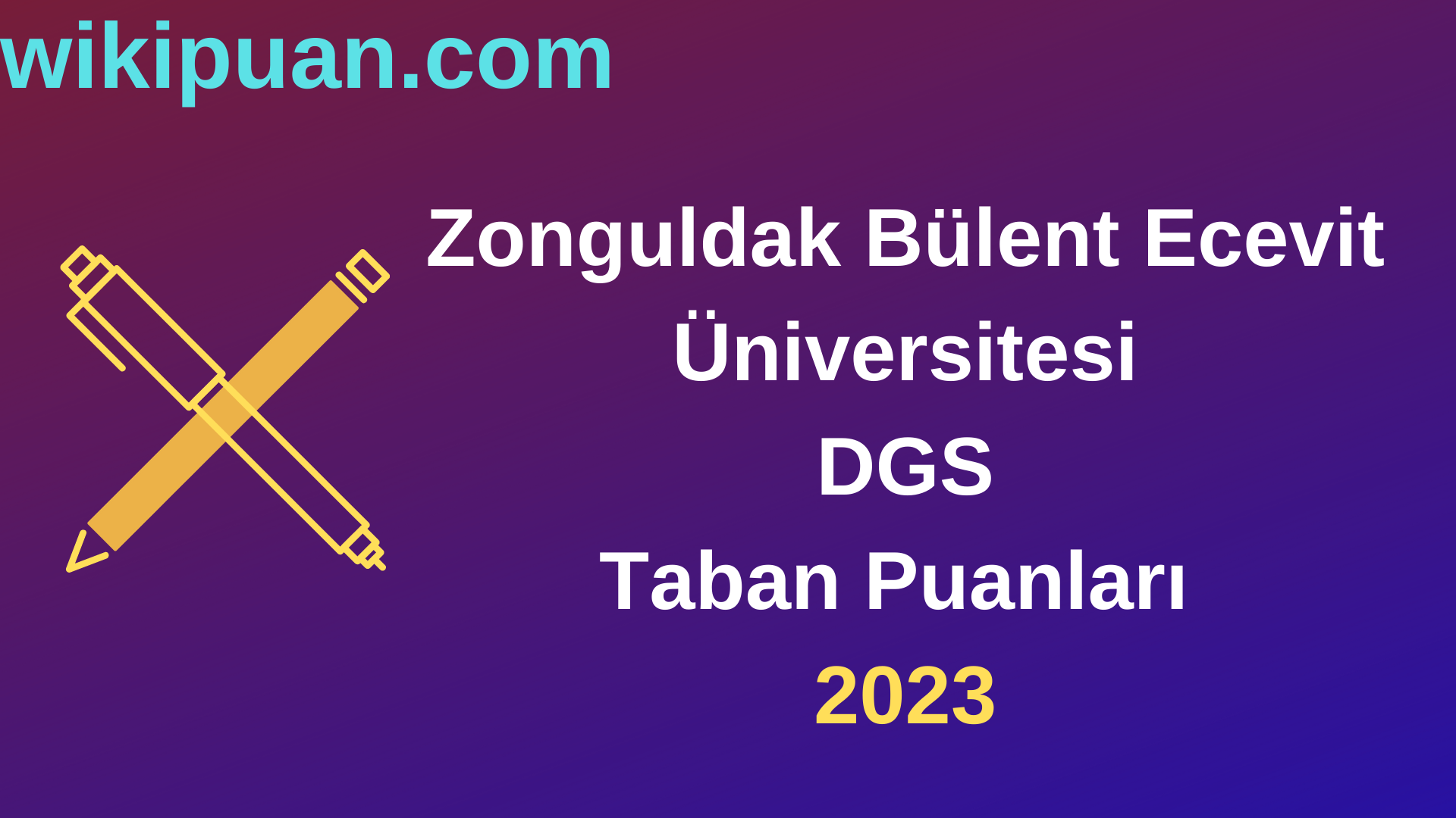 Zonguldak Bülent Ecevit Üniversitesi DGS 2023 Taban Puanları-Kontenjanları
