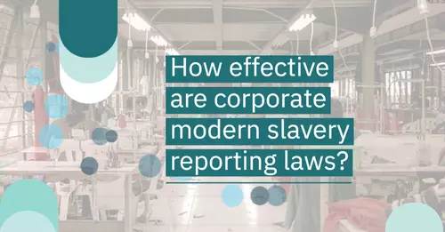 How effective are corporate modern slavery reporting laws?+Image