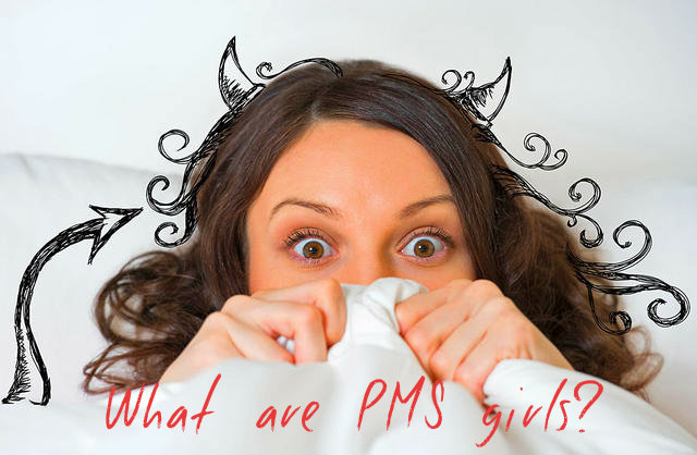 What are PMS girls?