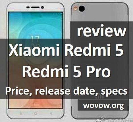 Review Xiaomi Redmi 5 and Redmi 5 Pro: price, release date, comparison with Redmi 4/4 Prime