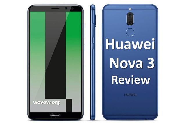 Huawei Nova 3 First Review: Full-screen Design and Affordable Price