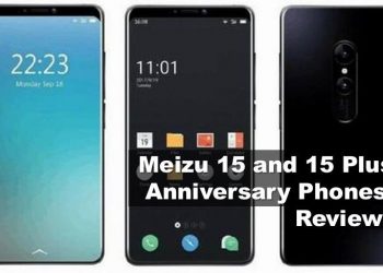 Meizu 15 and 15 Plus Review: Anniversary Flagship Phones - Price, release date, specifications