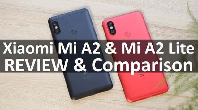 Xiaomi Mi A2 and Mi A2 Lite are OFFICIAL! First REVIEW and Comparison