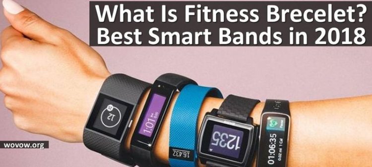 What is Fitness Bracelet, What Is It For and What Can It Do in 2018?