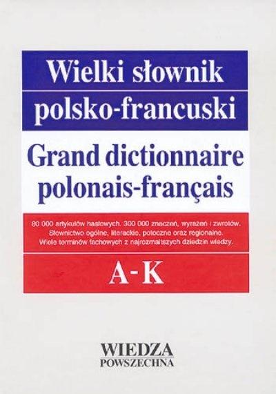 Wielki słownik polsko-francuski T. 1 A-K w.2