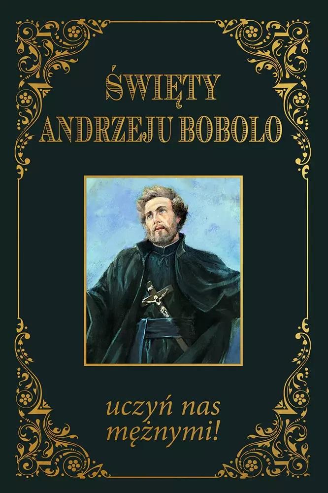 Święty Andrzeju Bobolo uczyń nas mężnymi BR