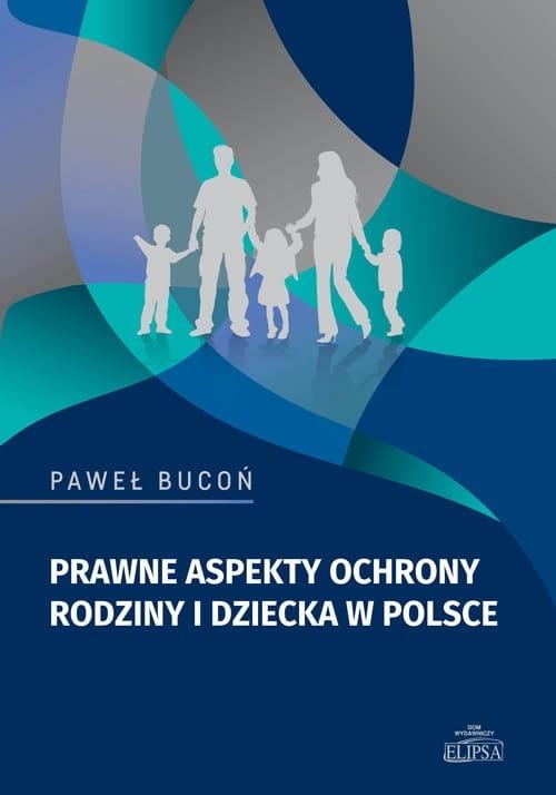 Prawne aspekty ochrony rodziny i dziecka w Polsce